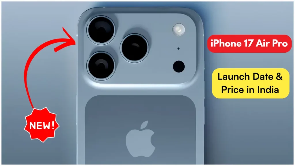 iPhone 17 Air Pro: सबसे हल्का प्रीमियम फोन जल्द भारत में होगा लॉन्च, जानिए कीमत और फीचर्स